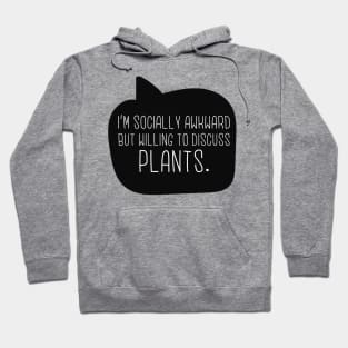 Socially Awkward But Willing To Discuss Plants Hoodie